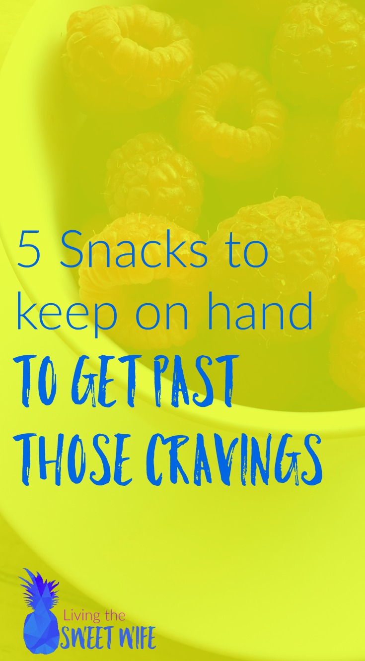 5 snacks to keep on hand to get past the cravings