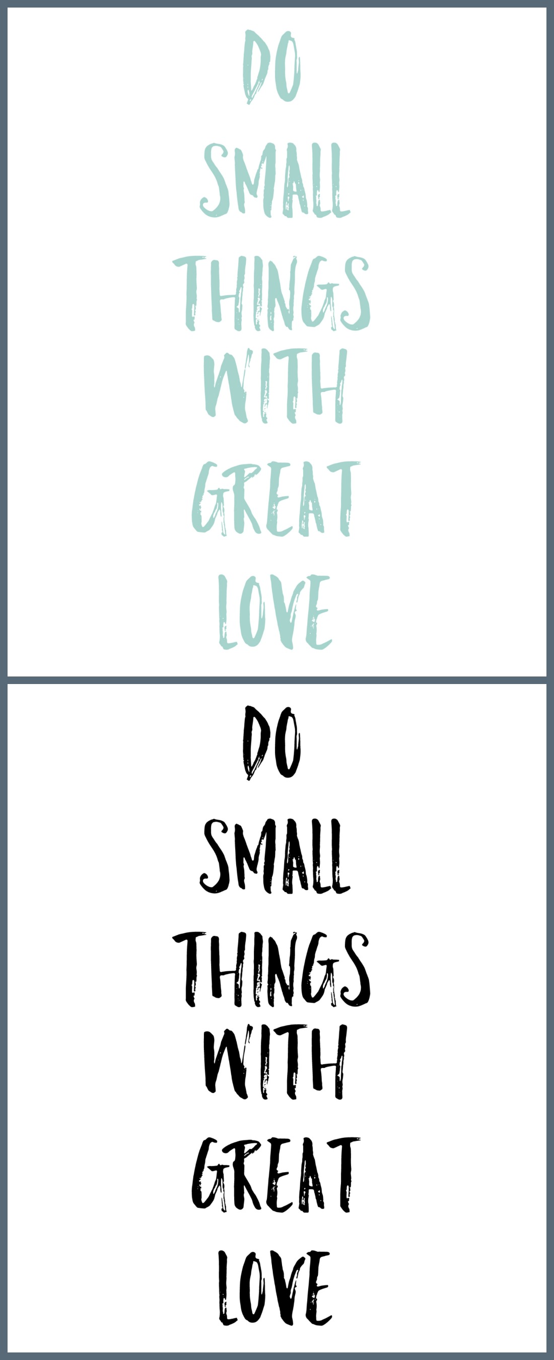 Do small things with great love FREE printable in dusty shale or grey. #printable #quote #wallart