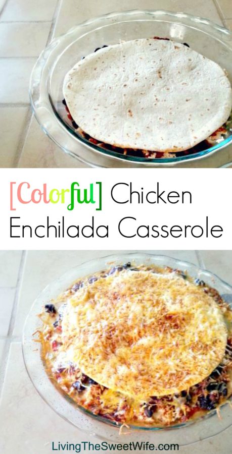 [Colorful] Chicken Enchilada Casserole