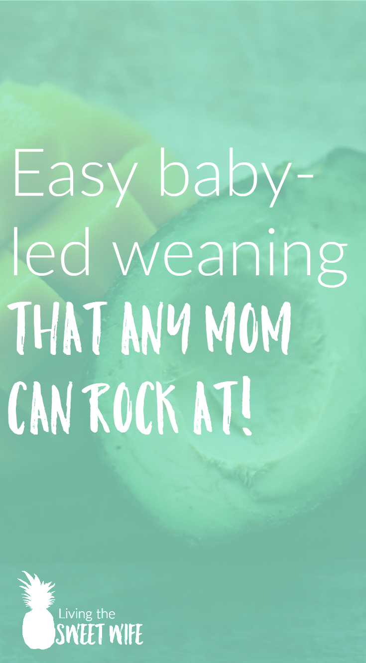Easy baby led weaning that any mom can rock at!11