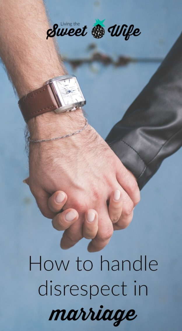 How to Handle Disrespect in Marriage - Living the Sweet Wife