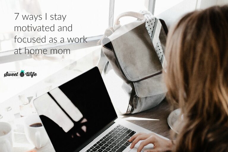 7 ways I stay motivated and focused as a work at home mom (blogger ...