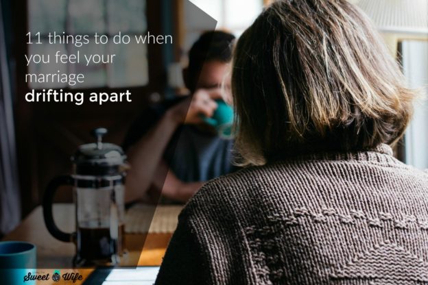 11 Things To Do When You Feel Your Marriage Drifting Apart - Living the ...