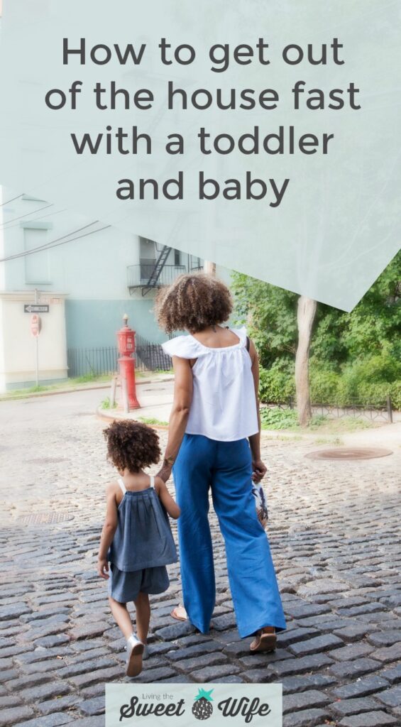 How To Get Out Of The House Fast With A Toddler and Baby - Living the ...