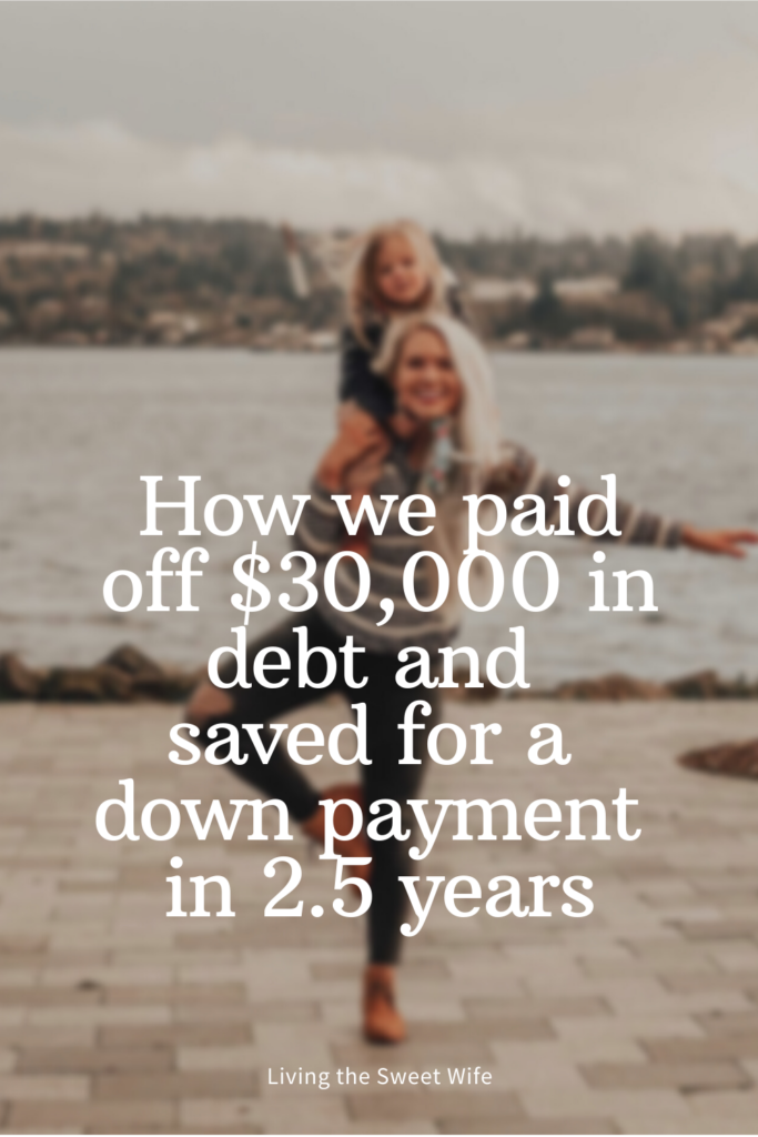 How we paid off $30,000 in debt and saved up for a down payment in 2.5 years
